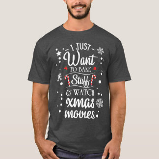 I Just Wanto Bake Stuff And Watch Xmas Movies retr Tシャツ