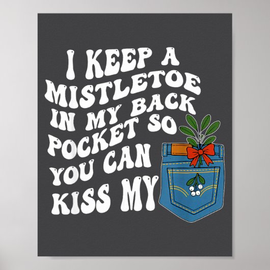I Keep A Mistletoe In My Back Cket So You Can Kiss ポスター (正面)