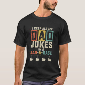 I Keep All My Dad Jokes In A Dad A Base Dad Jokes Tシャツ