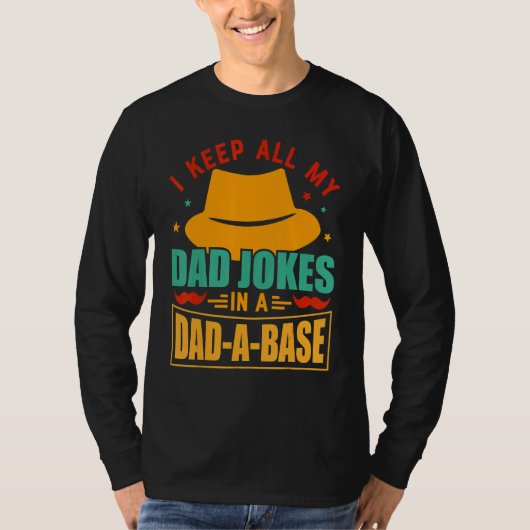 I Keep All My Dad Jokes In A Dad A Base Funny Dad Tシャツ (正面)