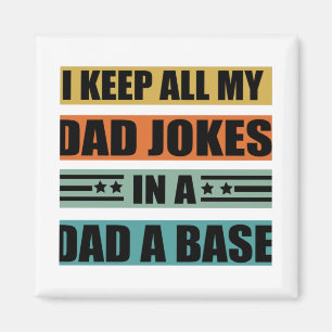 I Keep All My Dad Jokes In A Dad A Base Funny dads マグネット