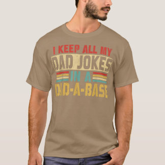 I Keep All My Dad Jokes In A Dad A Base Tシャツ