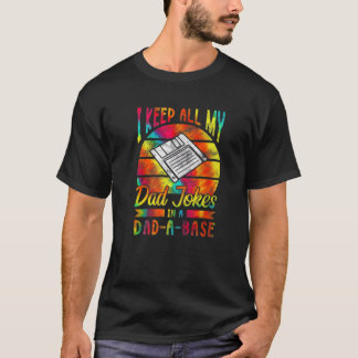 I Keep All My Dad Jokes In A Dad-A-Base Tie Dye FU Tシャツ