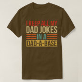 I Keep All My Dad Jokes In A DadABase Fathers Day  Tシャツ (デザイン正面)