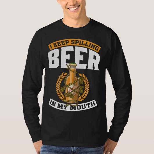 I Keep Spilling Beer In My Mouth Beer Men Women 3 Tシャツ (正面)