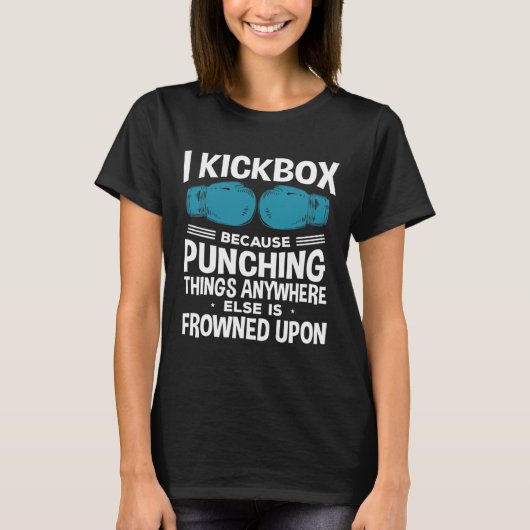 I Kickbox Because Funny Kickboxing Tシャツ (正面)