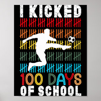 I Kicked 100 Days Of School Soccer 100th Day Sport ポスター