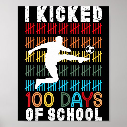 I Kicked 100 Days Of School Soccer 100th Day Sport ポスター (正面)