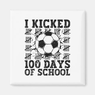 I Kicked 100 Days Of School Soccer 100th Day Sport マグネット
