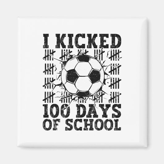 I Kicked 100 Days Of School Soccer 100th Day Sport マグネット (正面)