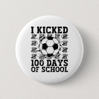 I Kicked 100 Days Of School Soccer 100th Day Sport 缶バッジ