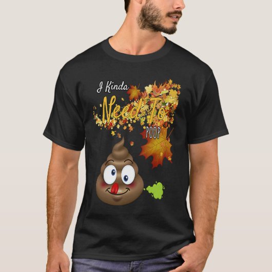I Kinda Need To Poop  Graphic Tシャツ (正面)