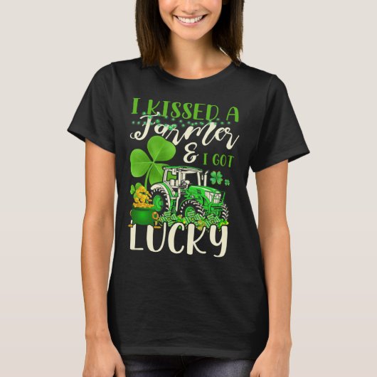 I Kissed A Farmer & I Got Lucky Saint Patrick s Da Tシャツ (正面)