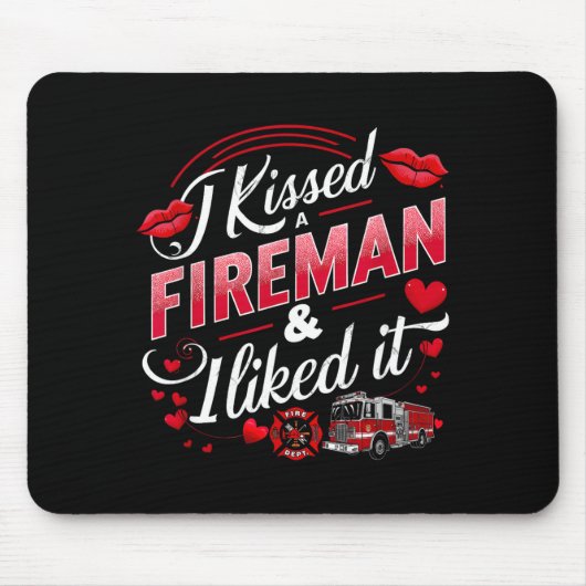 I Kissed A Fireman I Liked It Firefighter Valentin マウスパッド (正面)