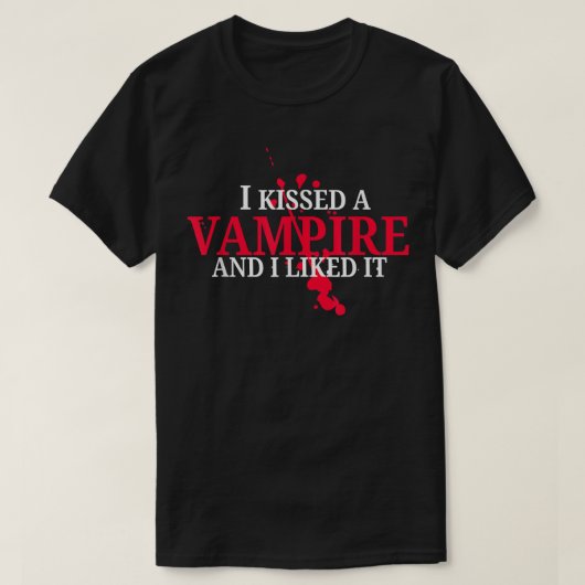 I Kissed A Vampire And I Liked It Tシャツ (デザイン正面)