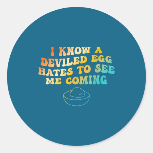 I Know A Deviled Egg Hates To See Me Coming Funny  ラウンドシール (正面)