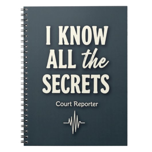 I Know All the Secrets — Court Reporter ノートブック (正面)