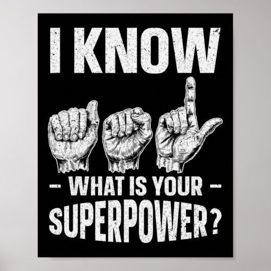 I Know Asl What Is Your Superpower Awareness Sign  ポスター (正面)