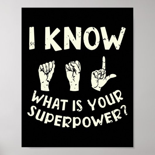 I Know Asl What Is Your Superpower Awareness Sign  ポスター (正面)