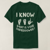 I Know ASL What is Your Superpower Sign Language 3 Tシャツ (デザイン正面)