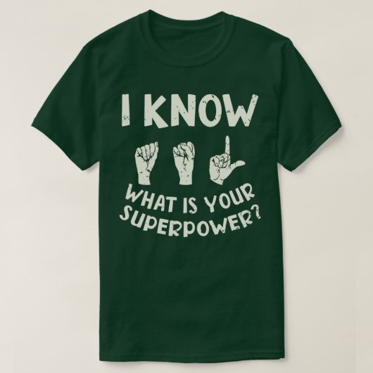 I Know ASL What is Your Superpower Sign Language 3 Tシャツ (デザイン正面)