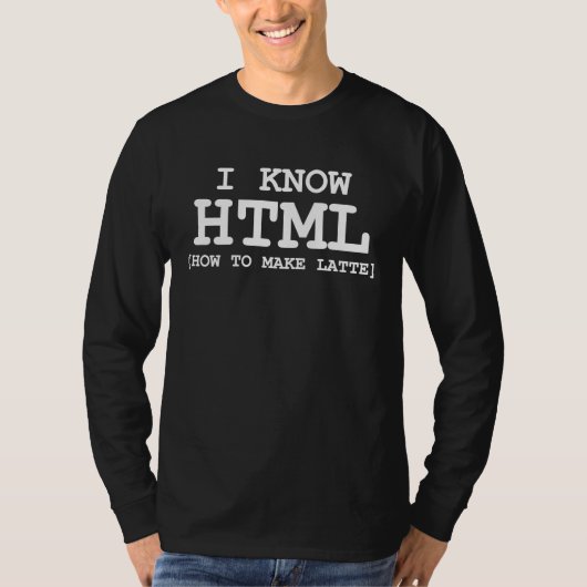 I Know HTML How To Make Latte  Barista Coffee Drin Tシャツ (正面)