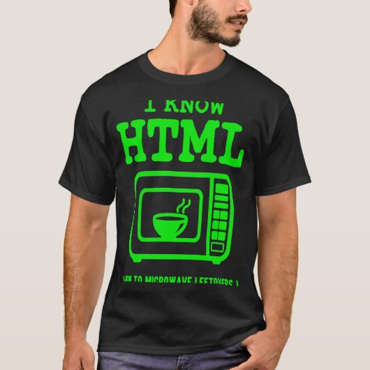 I know HTML How to microwave leftovers Tシャツ (正面)