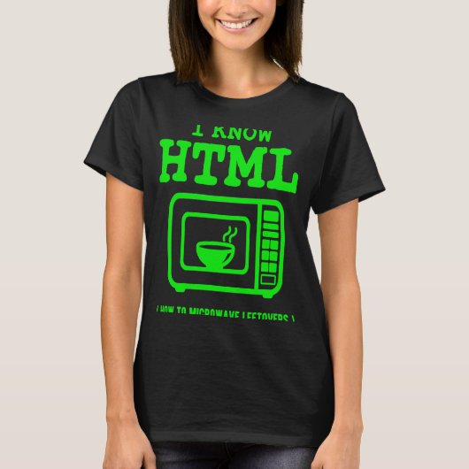 I know HTML  How to microwave leftovers Tシャツ (正面)