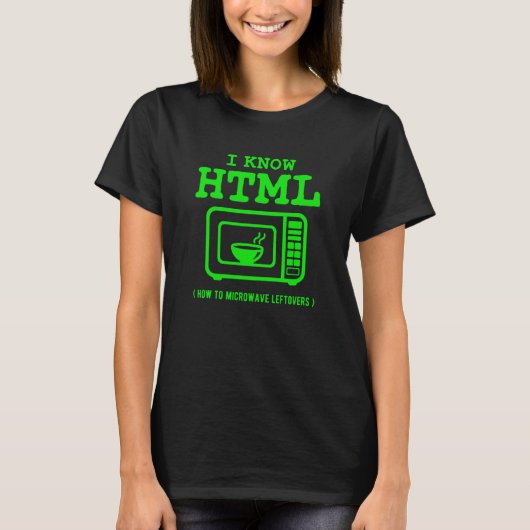 I know HTML How to microwave leftovers Tシャツ (正面)