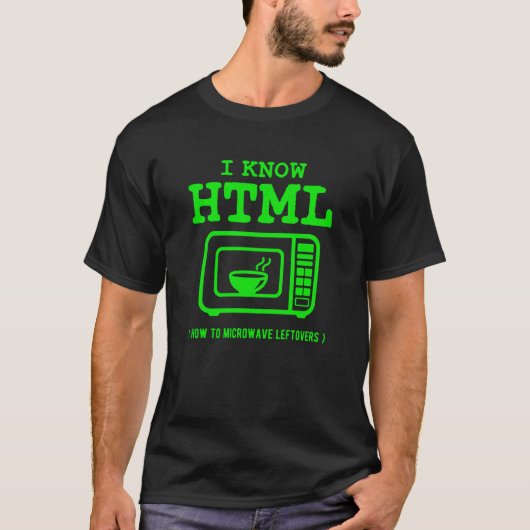 I know HTML How to microwave leftovers Tシャツ (正面)