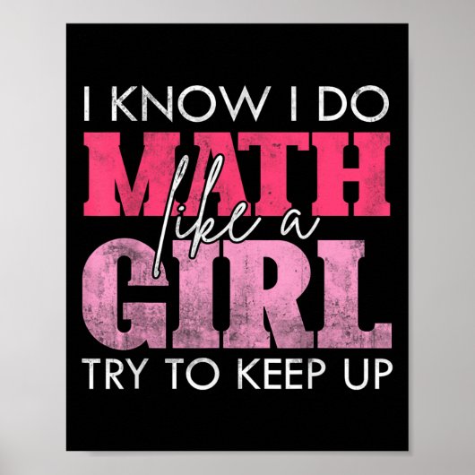 I Know I Do Math Like A Girl Try To Keep Up Funny  ポスター (正面)