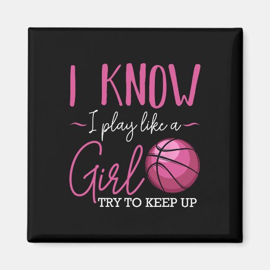 I Know I Play Like A Girl Bysketbyll Player Coach マグネット (正面)