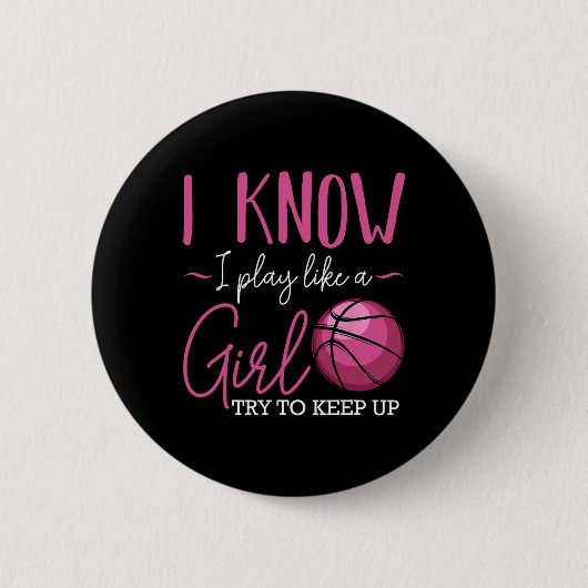 I Know I Play Like A Girl Bysketbyll Player Coach 缶バッジ (正面)