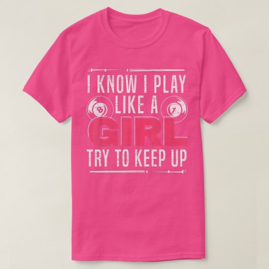 I Know I Play Like A Girl Try To Keep Up Billiards Tシャツ (デザイン正面)
