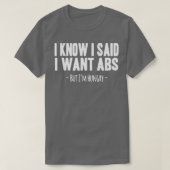 I Know I Said I Want ABS  Tシャツ (デザイン正面)