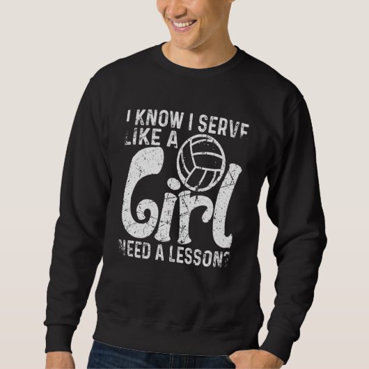 I Know I Serve Like A Girl Need A Lesson Volleybal スウェットシャツ (正面)