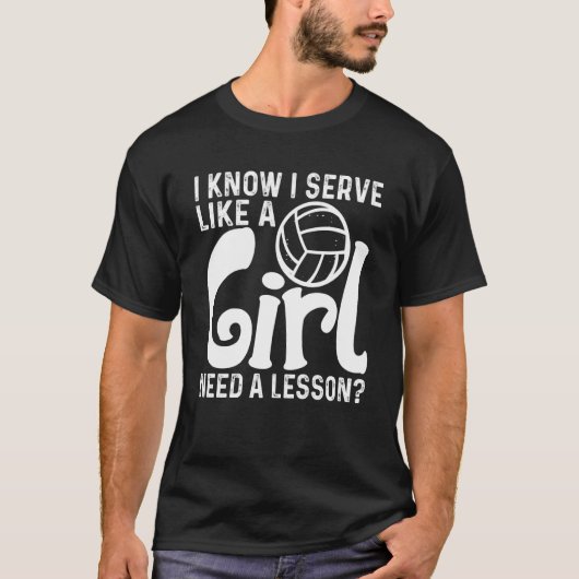 I Know I Serve Like A Girl Need A Lesson Volleybal Tシャツ (正面)