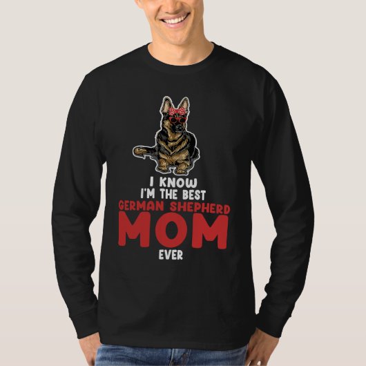 I know I'm the best German shepherd mom ever germa Tシャツ (正面)
