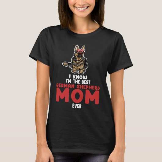 I know I'm the best German shepherd mom ever germa Tシャツ (正面)