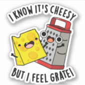 I Know It's Cheesy But I Feel Grate Cheese Pun シール (正面)