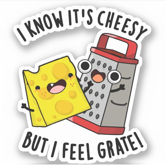 I Know It's Cheesy But I Feel Grate Cheese Pun シール (正面)
