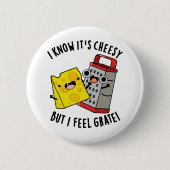 I Know It's Cheesy But I Feel Grate Cheese Pun 缶バッジ (正面)