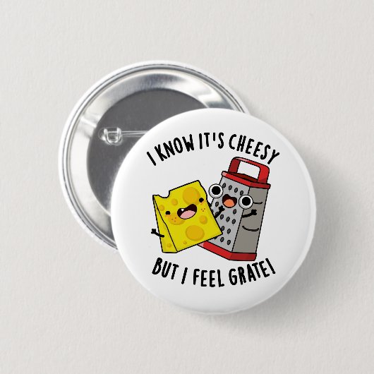 I Know It's Cheesy But I Feel Grate Cheese Pun 缶バッジ (正面&裏面)