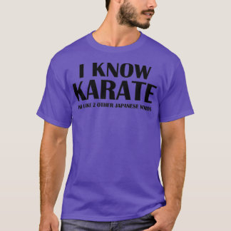 I Know Karate And Like 2 Other Japanese Words 1 Tシャツ