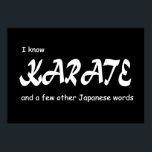 I know Karate and other Japanese Words. Funny. ポスター<br><div class="desc">A Funny Text Only Design that says “I know karate and some other Japanese words”. 

 Feel free to completely change the look by changing the background color. You'll need to stick to dark / isg background colors for this design.</div>