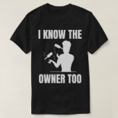 I know the owner too Design for a Bartender  Tシャツ (デザイン正面)