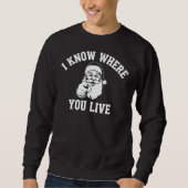 I Know Where You Live Funny Santa スウェットシャツ (正面)