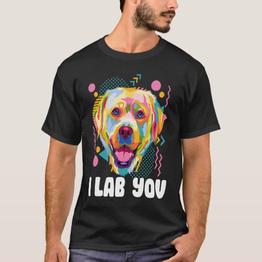 I Lab You  Labrador Retriever Humor Dog Breed Tシャツ (正面)