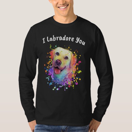 I Labradore You  Labrador Retriever Humor Lab Tシャツ (正面)