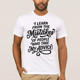 I Learn From The Mistakes Of People Who Took My Ad Tシャツ